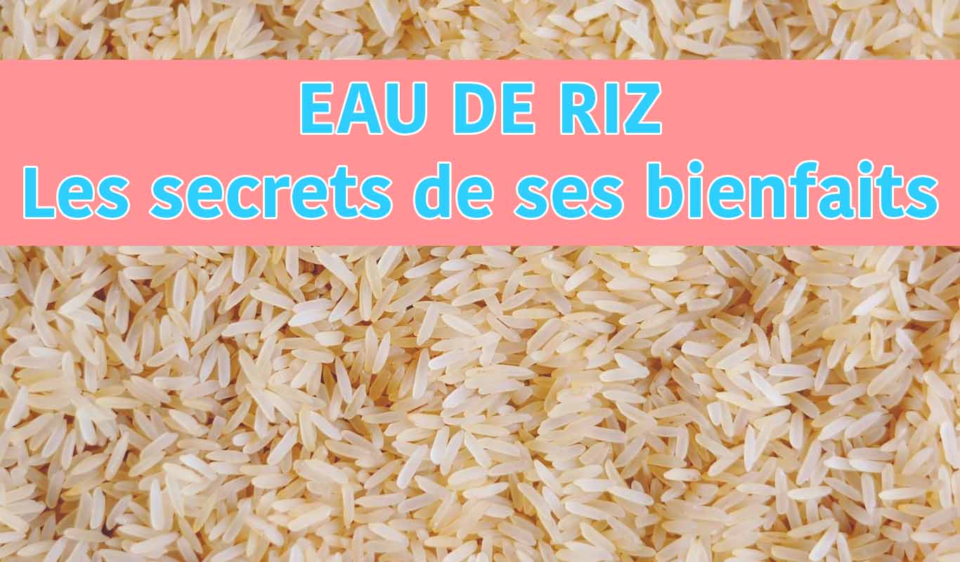 Eau De Riz Secrets Et Bienfaits