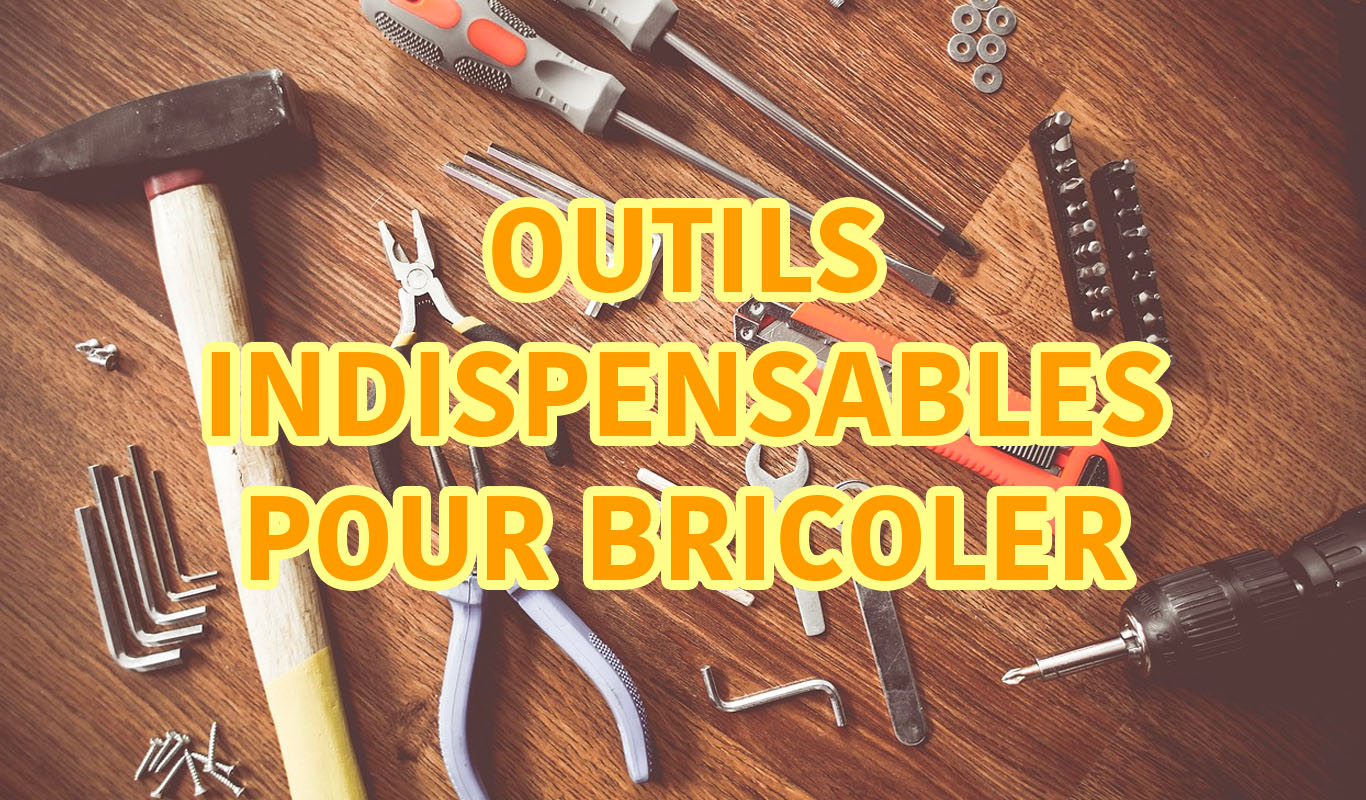 Les Outils Indispensables Pour Bricoler Avoir Chez Soi