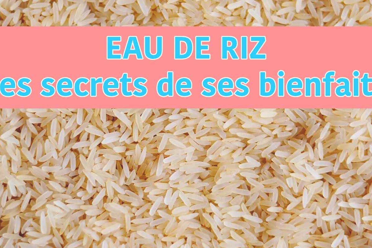Eau de riz, les secrets de ses bienfaits