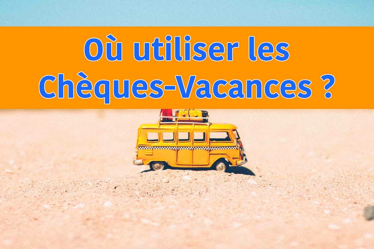où utiliser les cheques vacances ANCV