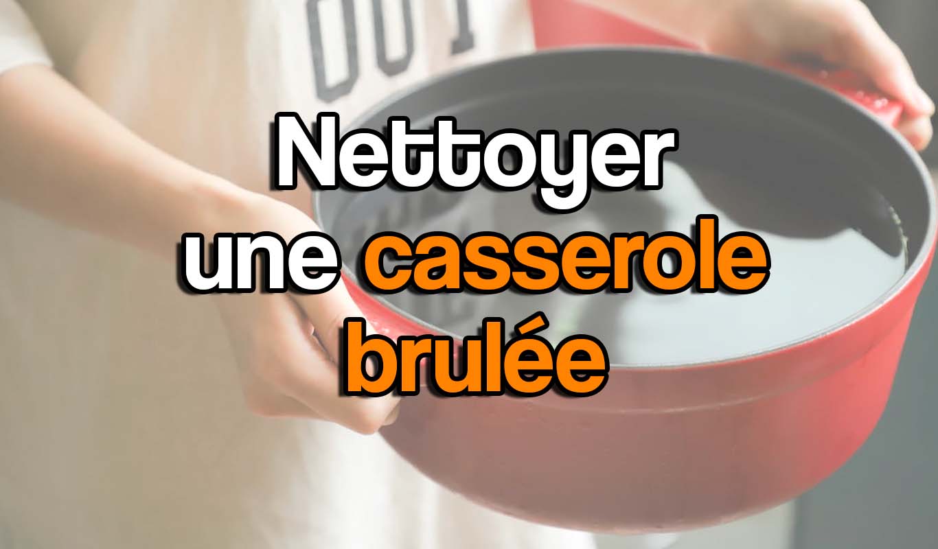 Comment nettoyer une casserole brulée LesAstuces.fr