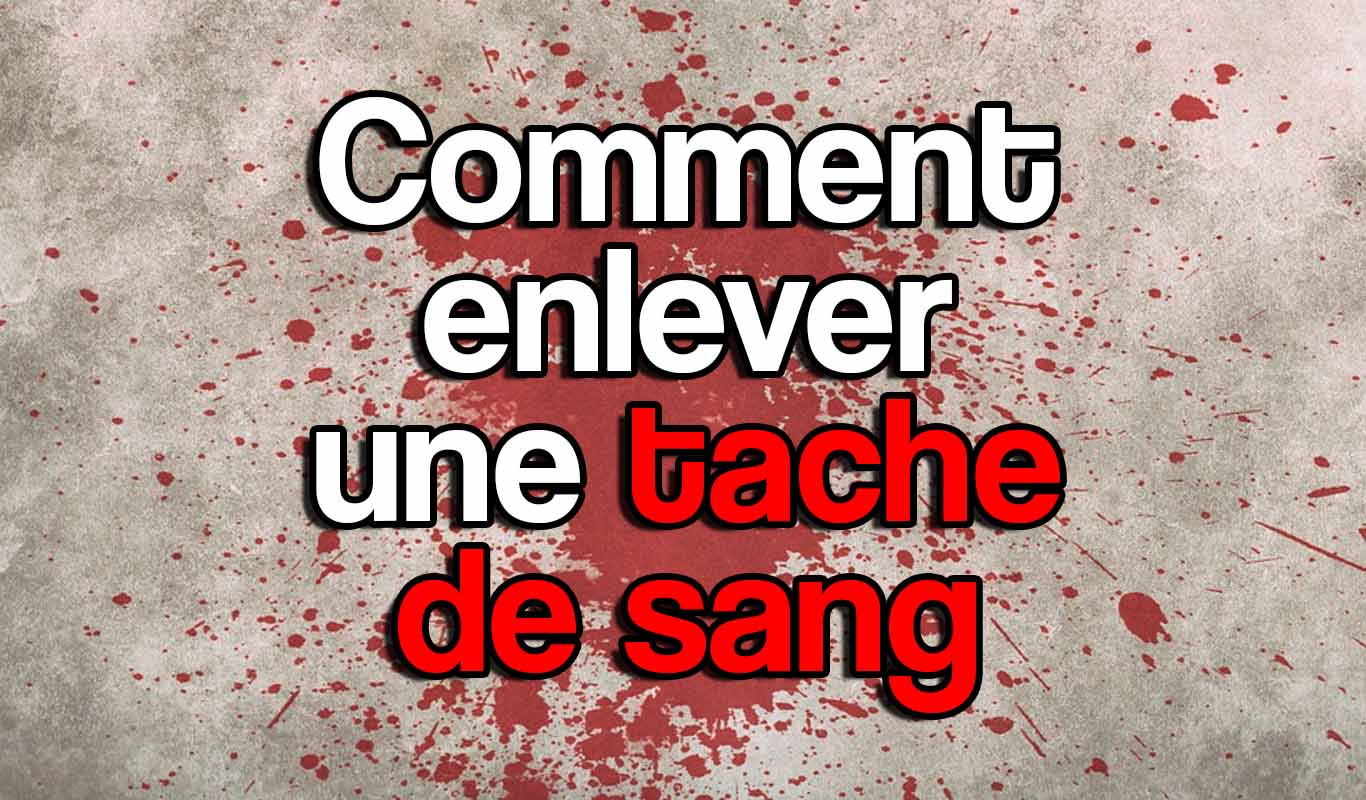 Comment enlever une tache de sang facilement MEF