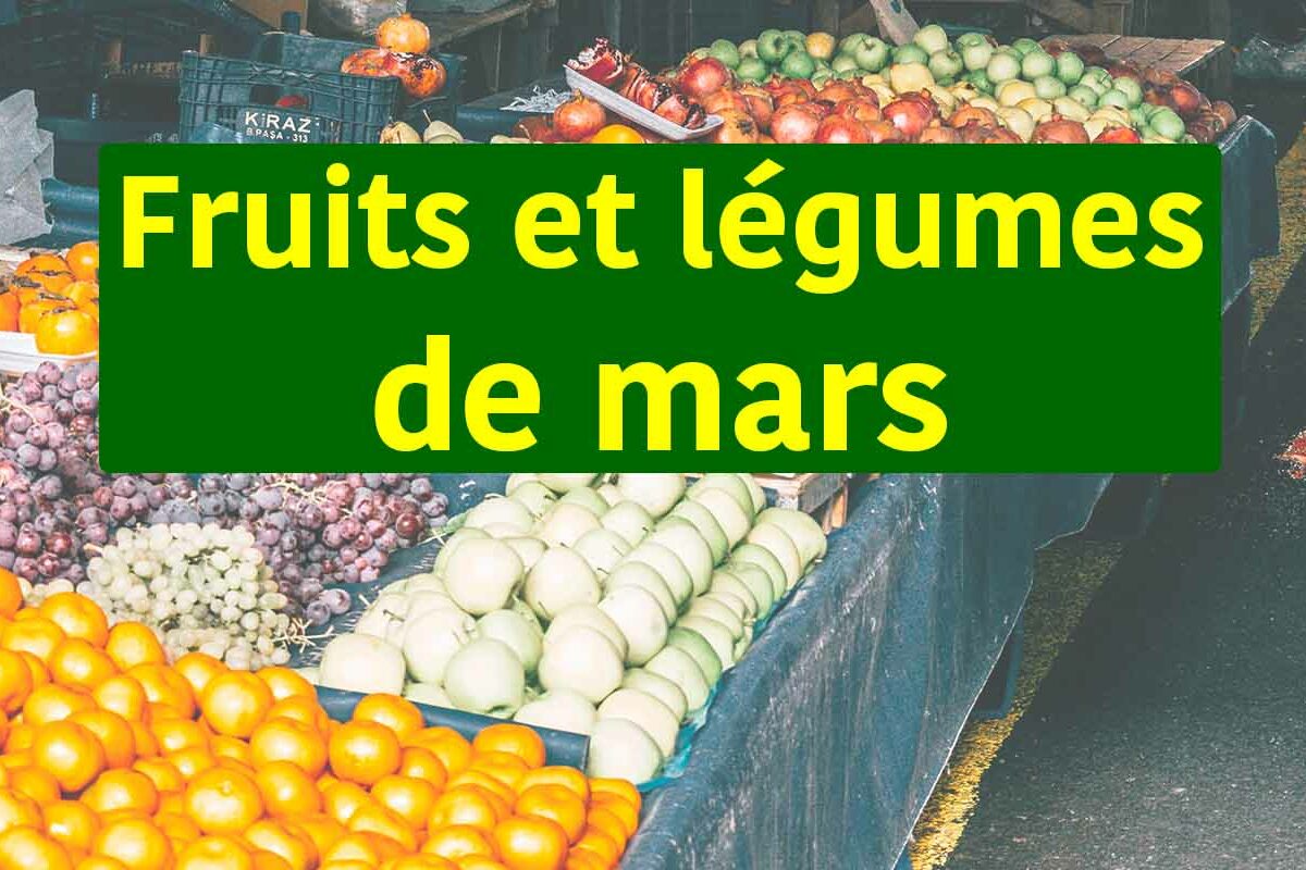 les fruits et légumes de saison de mars