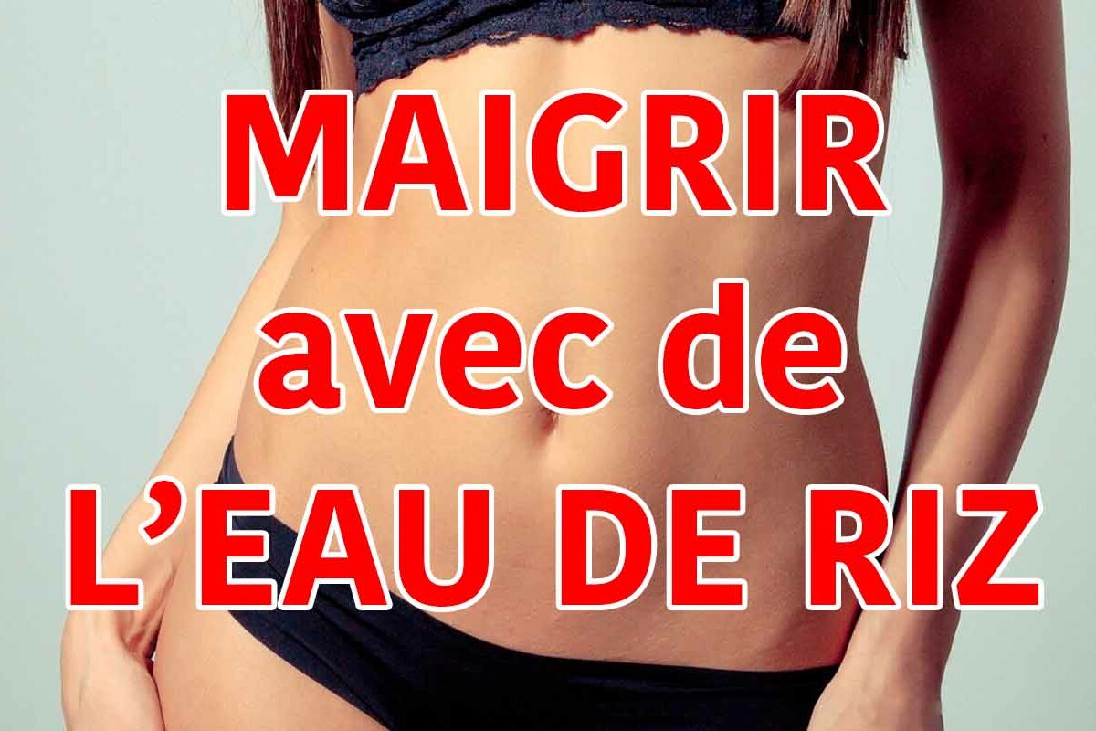 eau de riz maigrir