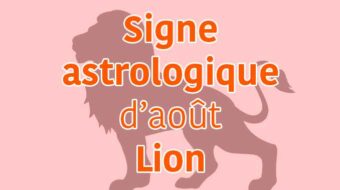 signe astrologique d'août le lion