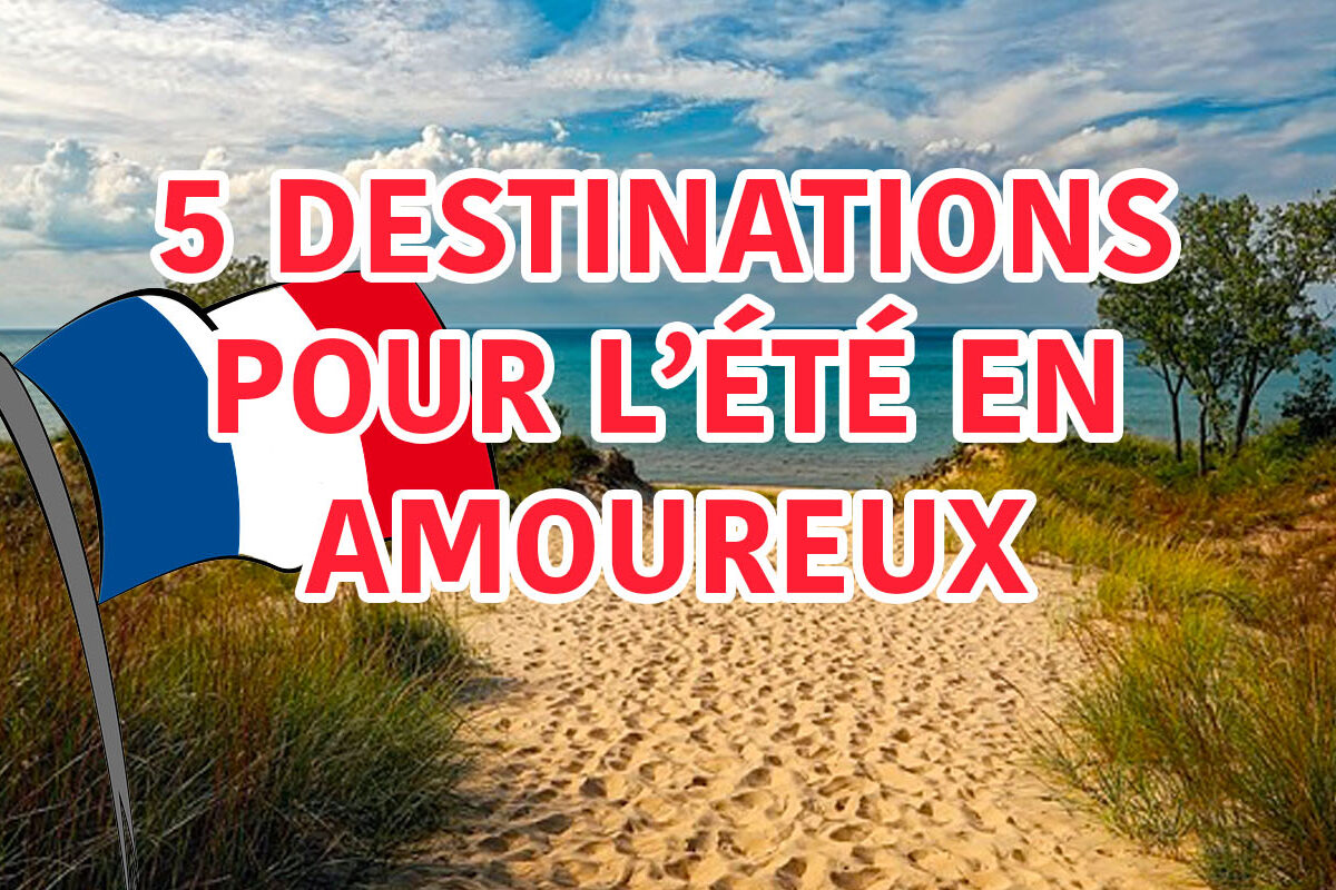 5 destinations pour l'été en amoureux
