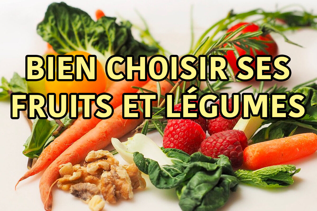 astuces pour bien choisir ses fruits et légumes