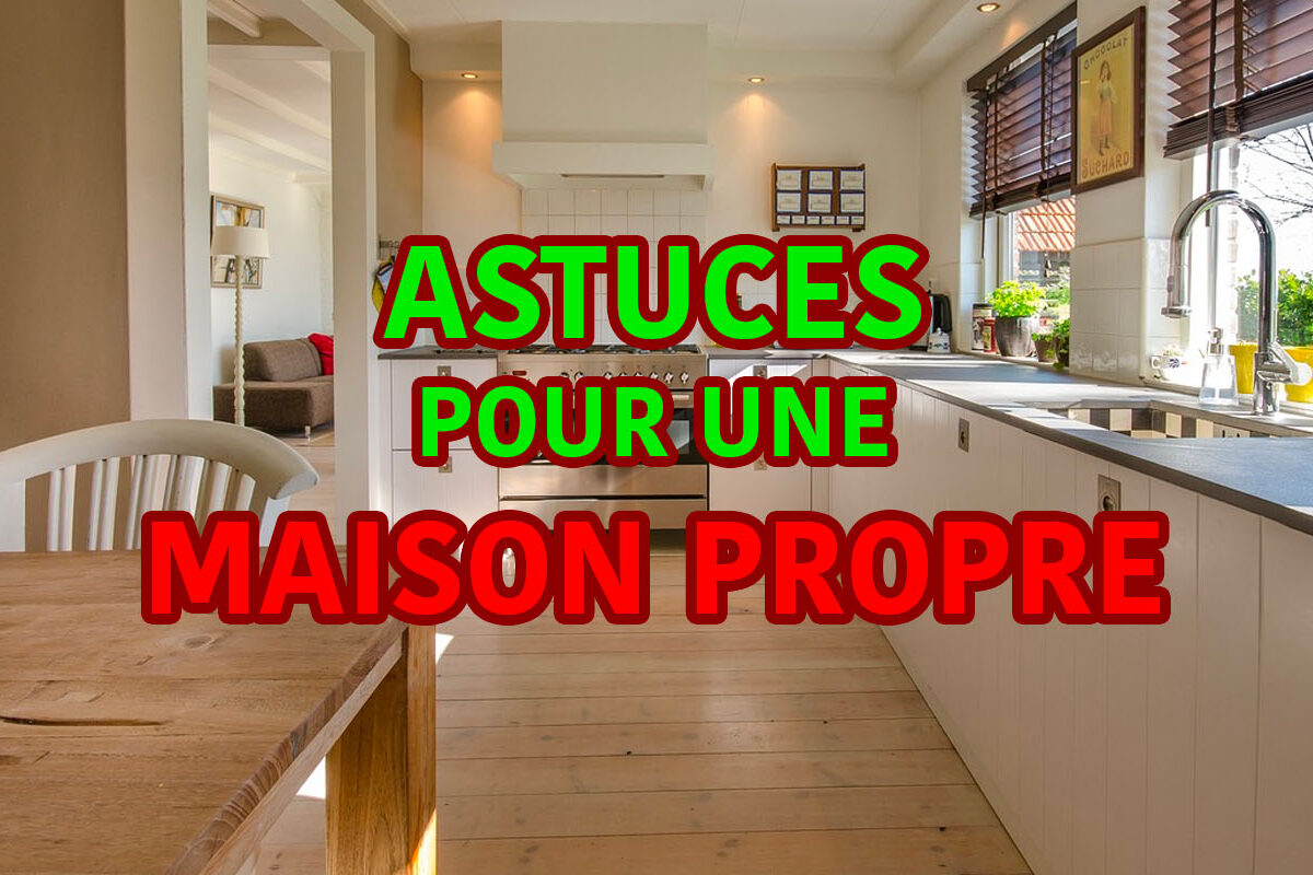 des astuces pour une maison propre