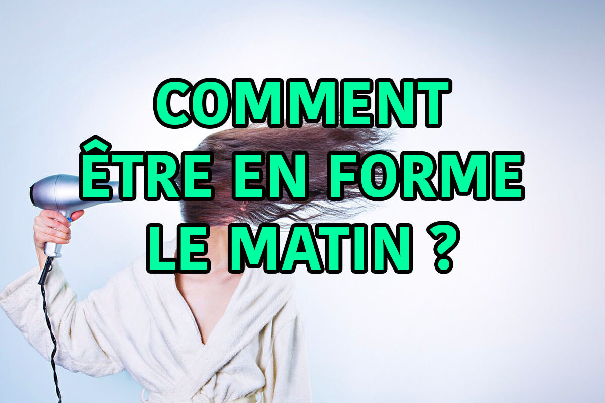 comment être en forme le matin ?