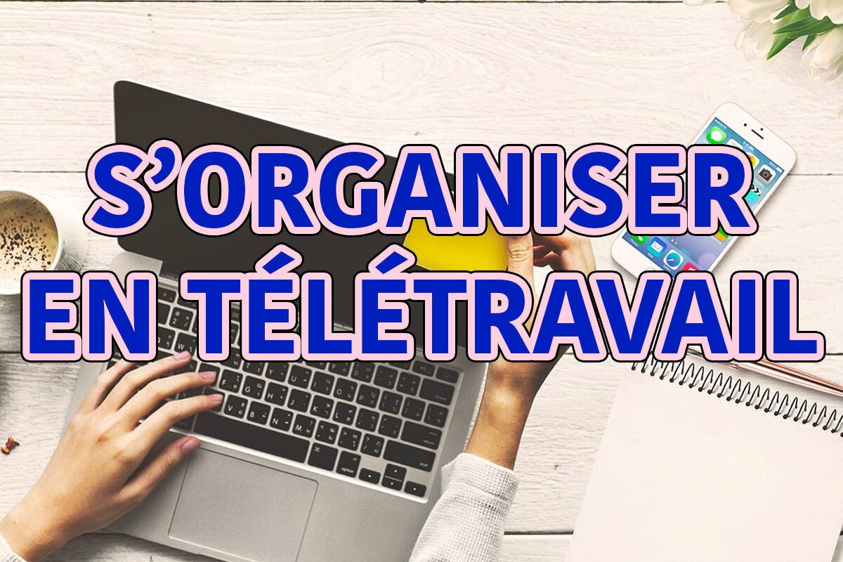 comment rester organisé en télétravail