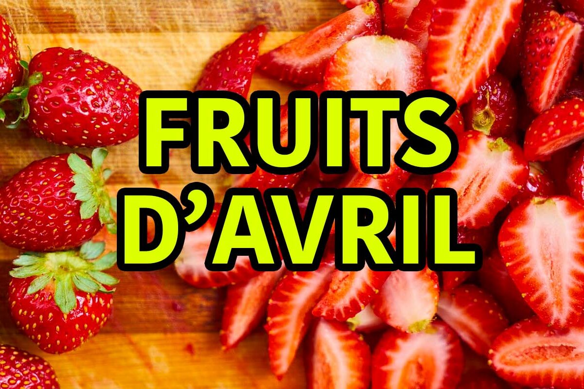 les fruits d'avril