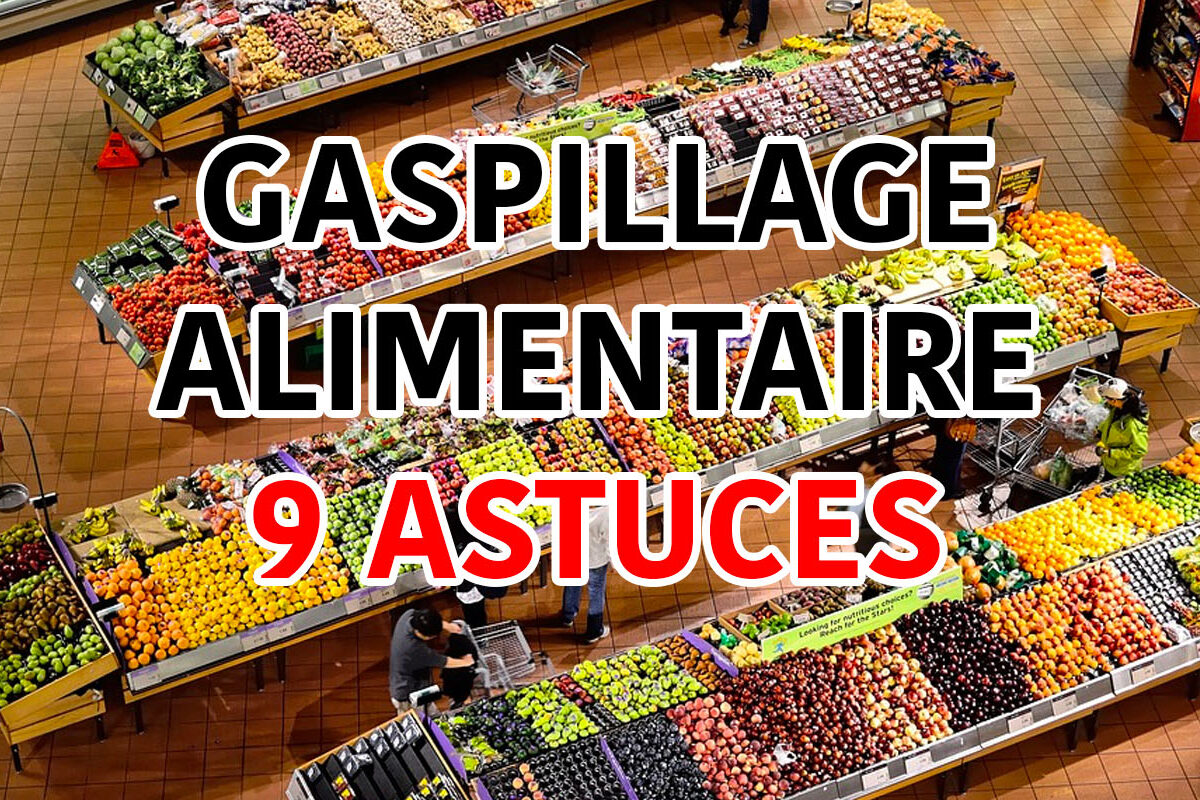 Gaspillage alimentaire, 9 astuces pour éviter de jeter