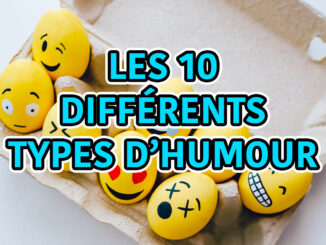 Les 10 différents types d'humour