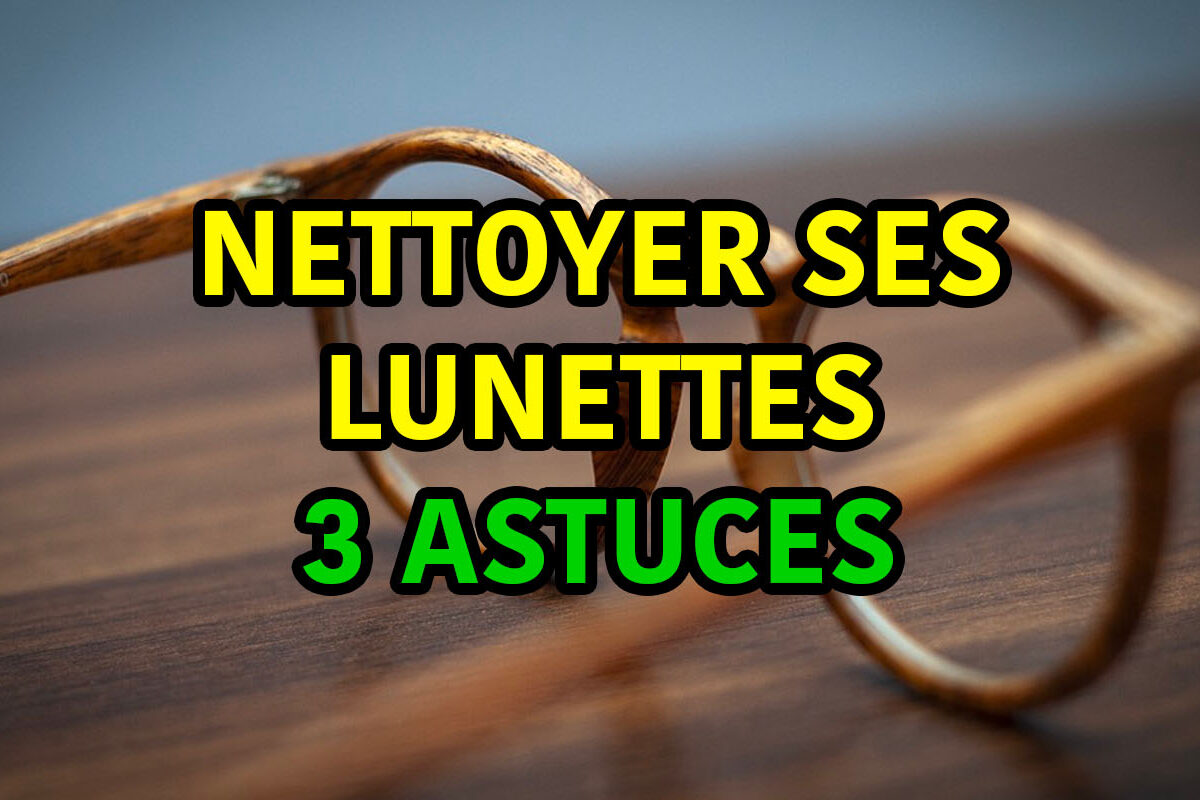 3 astuces pour nettoyer ses lunettes