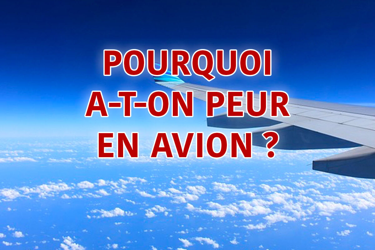 pourquoi a-t-on peur en avion ?