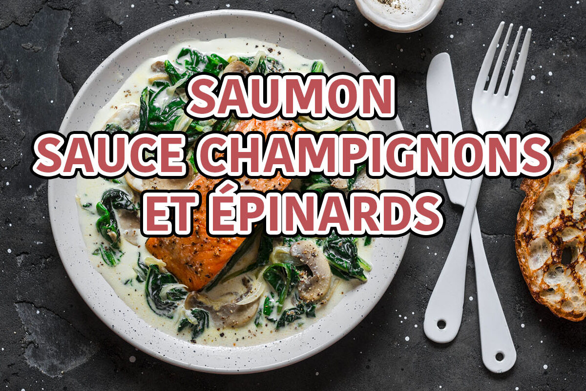 saumon sauce champignons et épinards