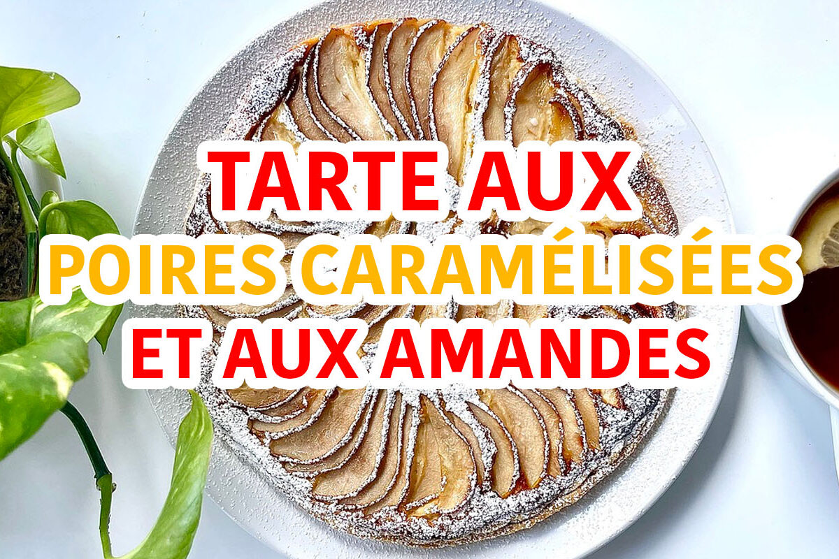 tarte aux poires caramélisées et aux amandes, recette délicieuse