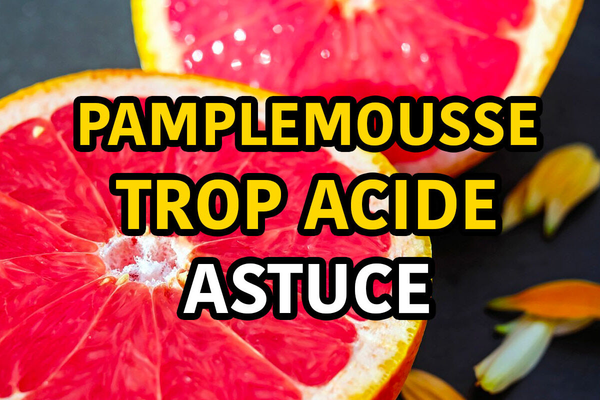 astuce pour un pamplemousse trop acide