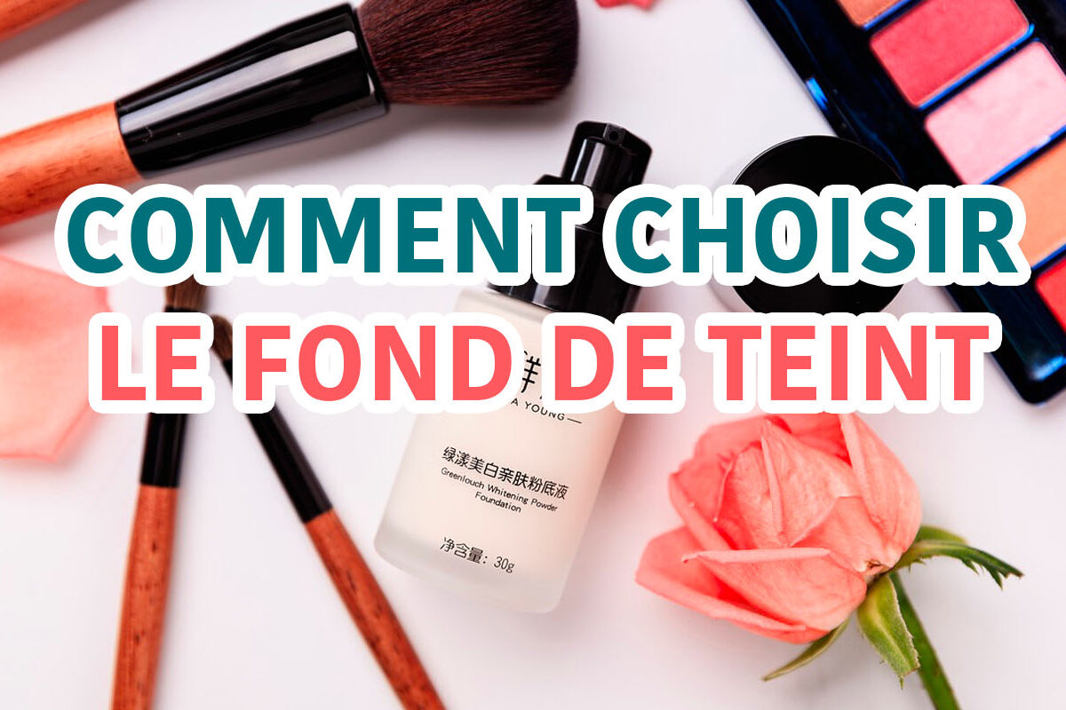 comment choisir le fond de teint