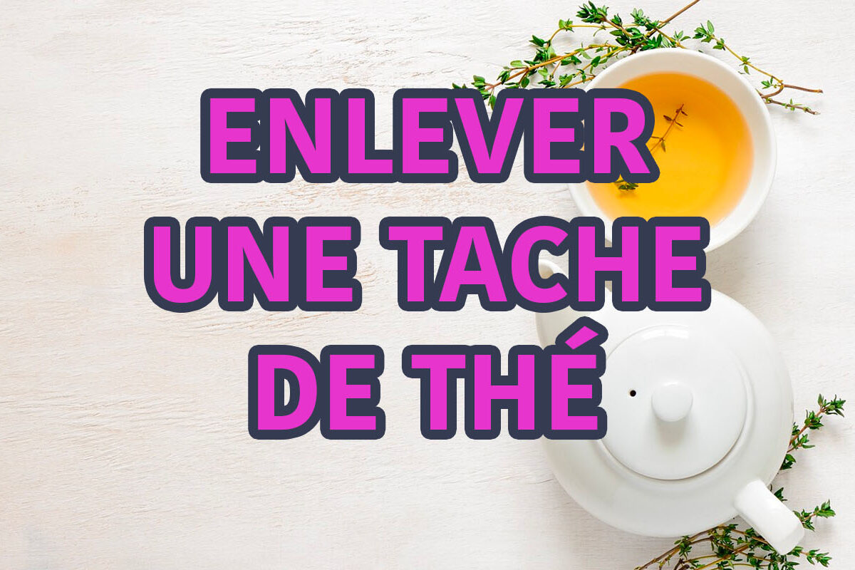 enlever une tache de thé