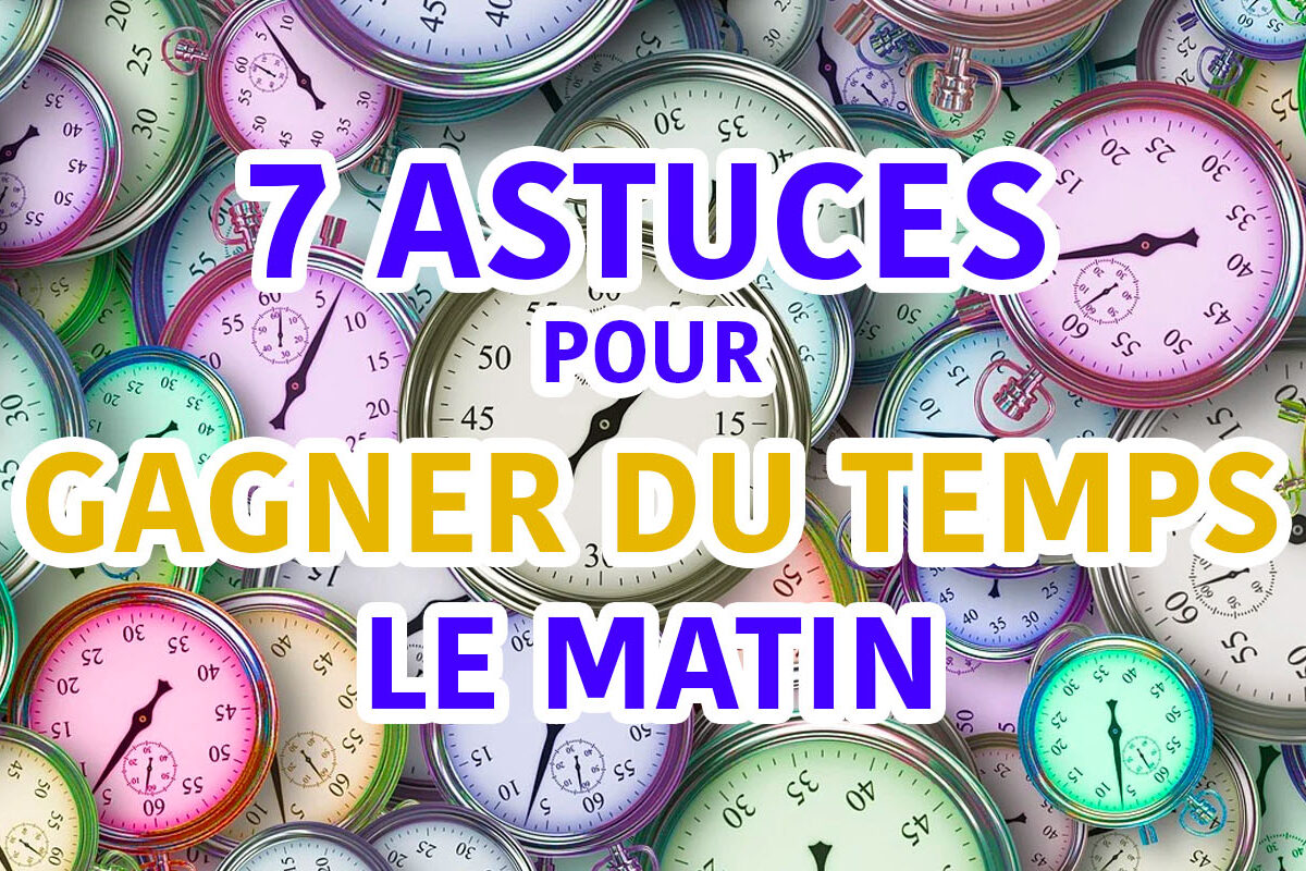gagner du temps le matin avec 7 astuces