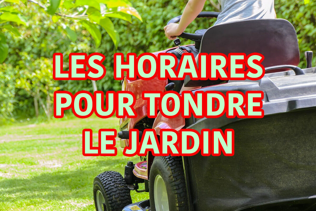 les horaires pour tondre le jardin