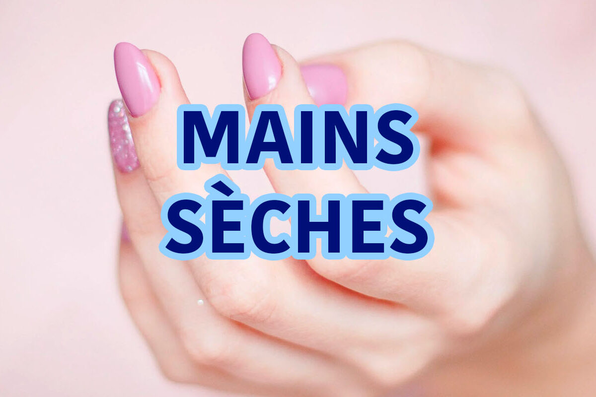 les mains sèches