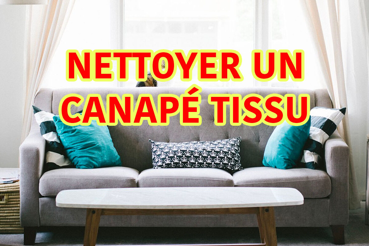 nettoyer un canapé tissu, comment faire