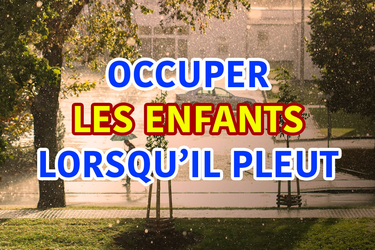 occuper les enfants lorsqu'il pleut