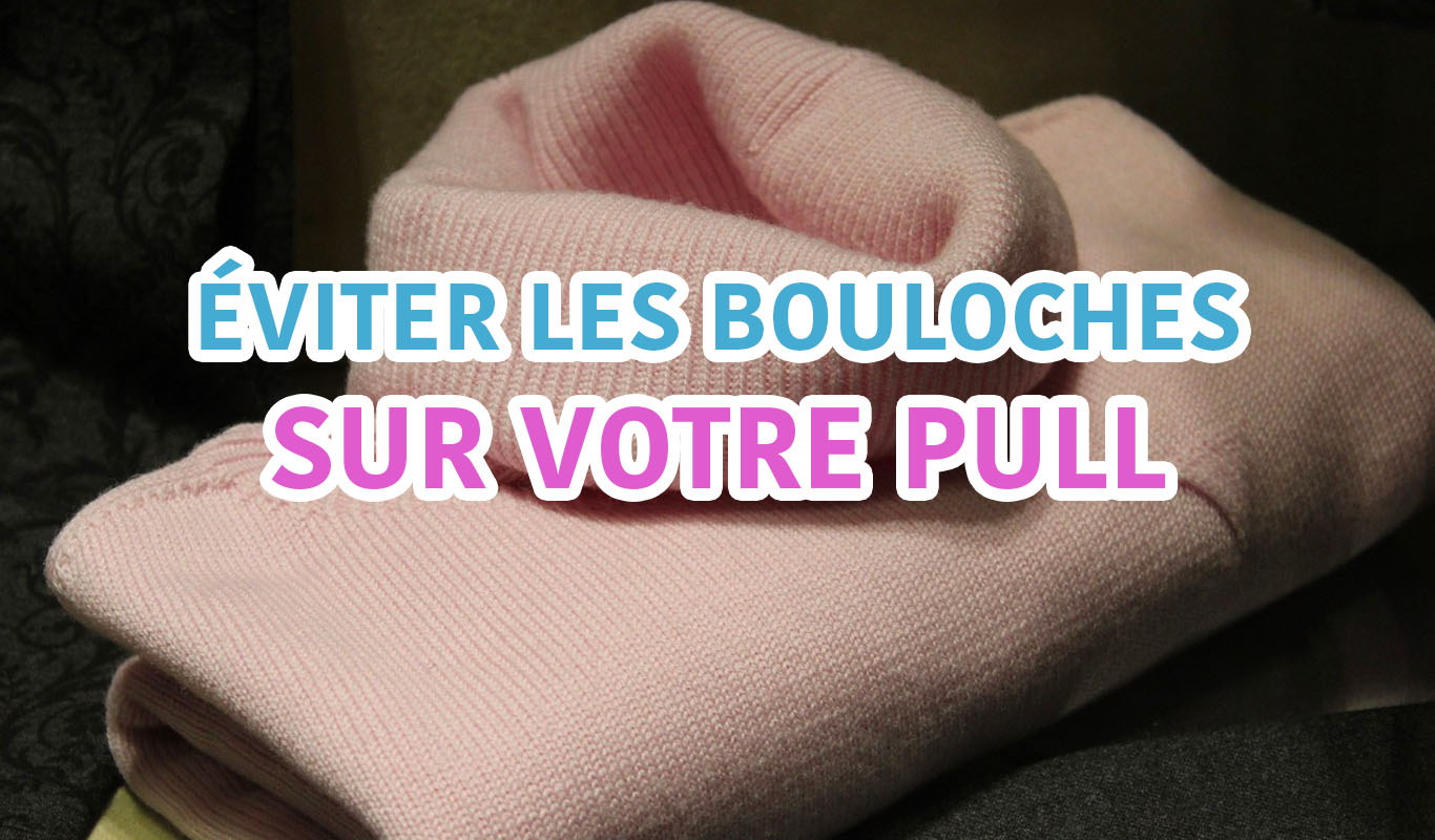 Comment enlever les bouloches de votre pull préféré