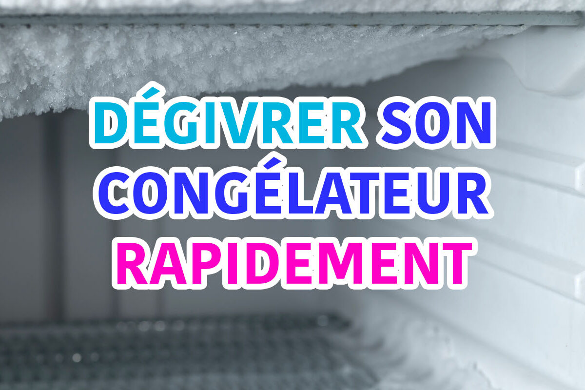 dégivrer son congélateur rapidement