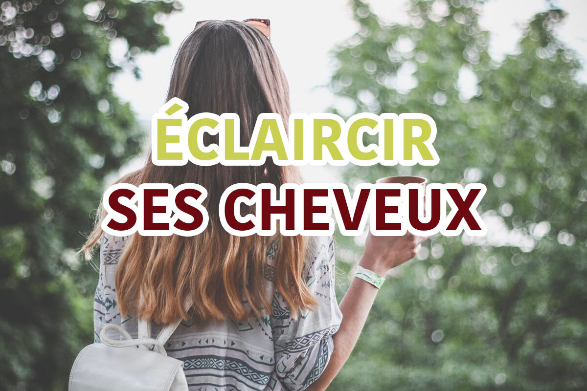 éclaircir ses cheveux