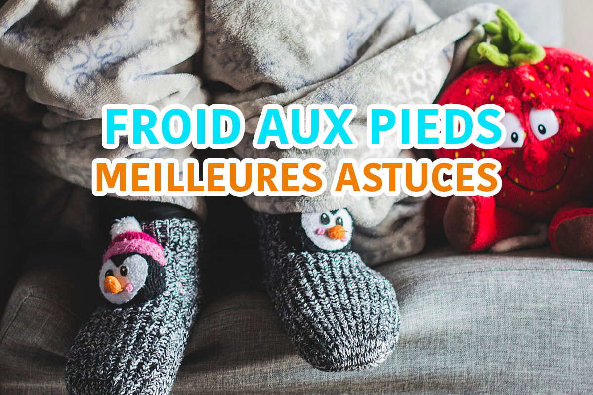 froid aux pieds meilleures astuces
