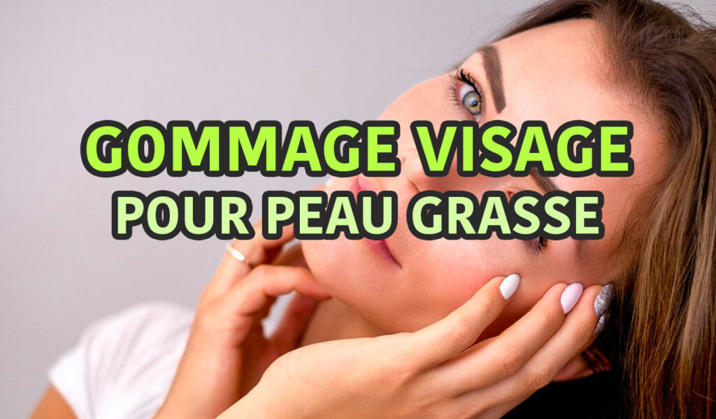 Gommage Visage Maison Pour Peau Grasse