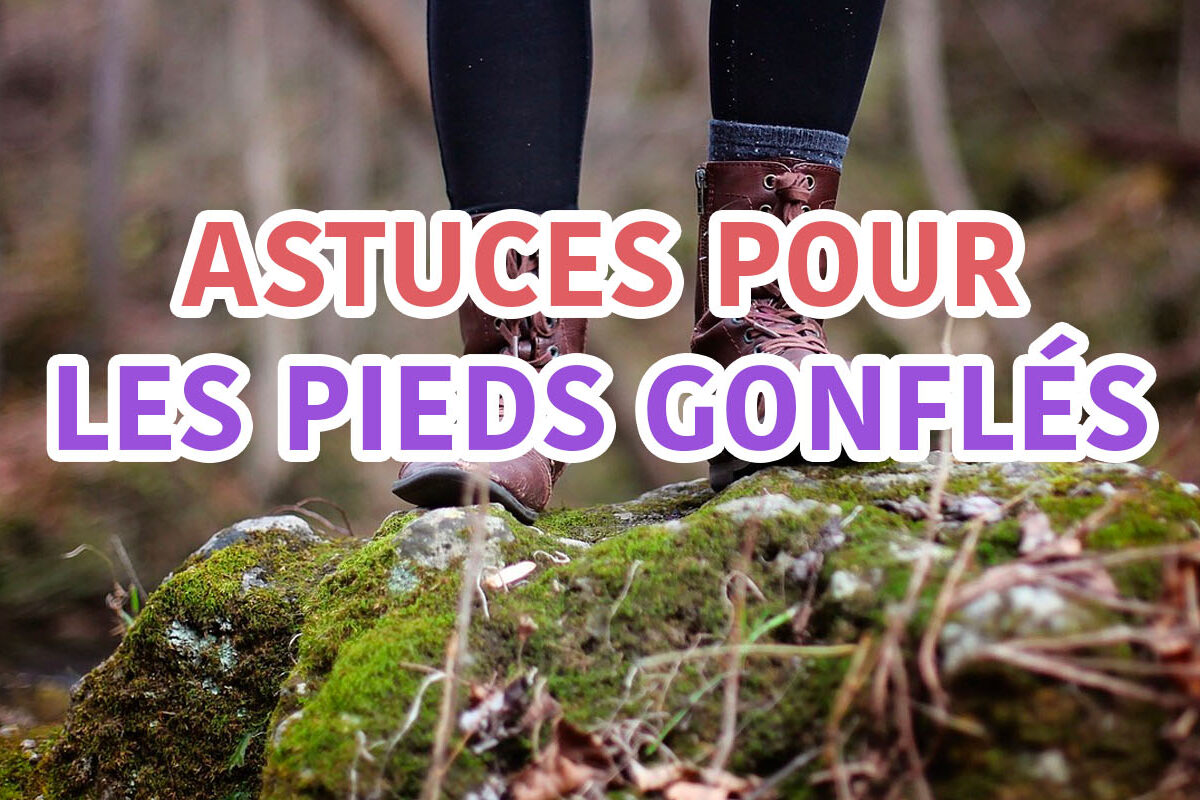 pieds gonflés astuces et remèdes