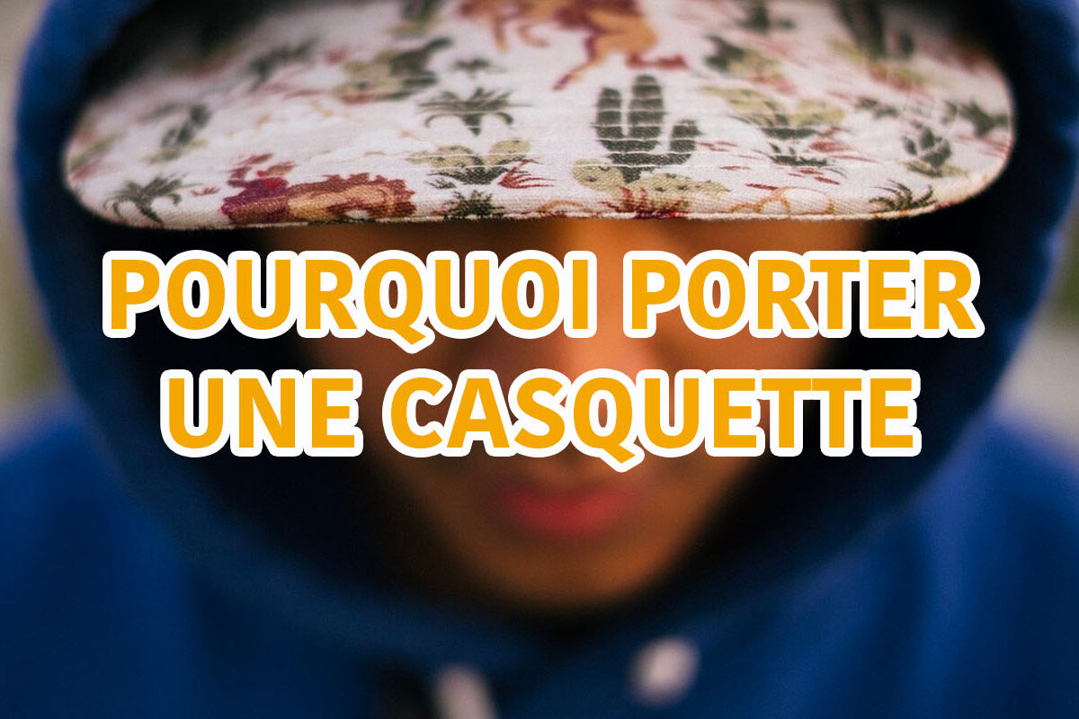 pourquoi porter une casquette