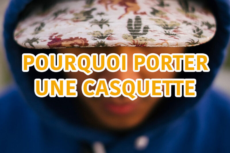 pourquoi porter une casquette