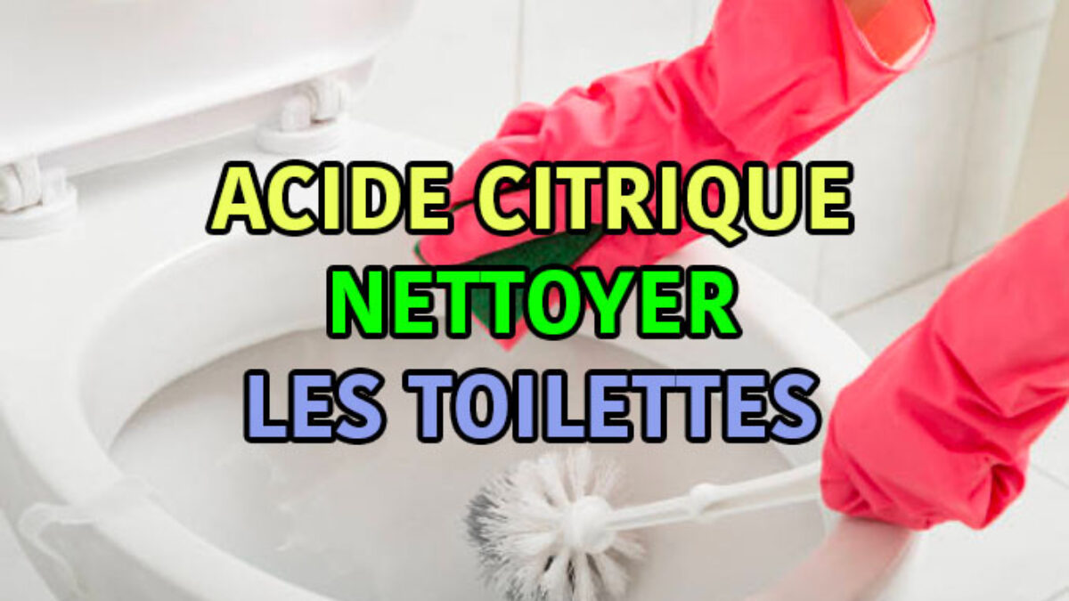 Nettoyer les toilettes avec de l'acide citrique